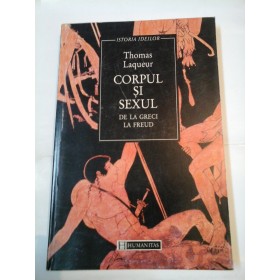 CORPUL SI SEXUL de la greci la Freud - Thomas LAQUEUR